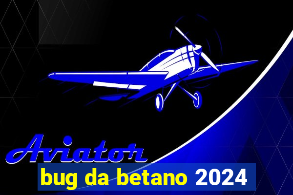 bug da betano 2024